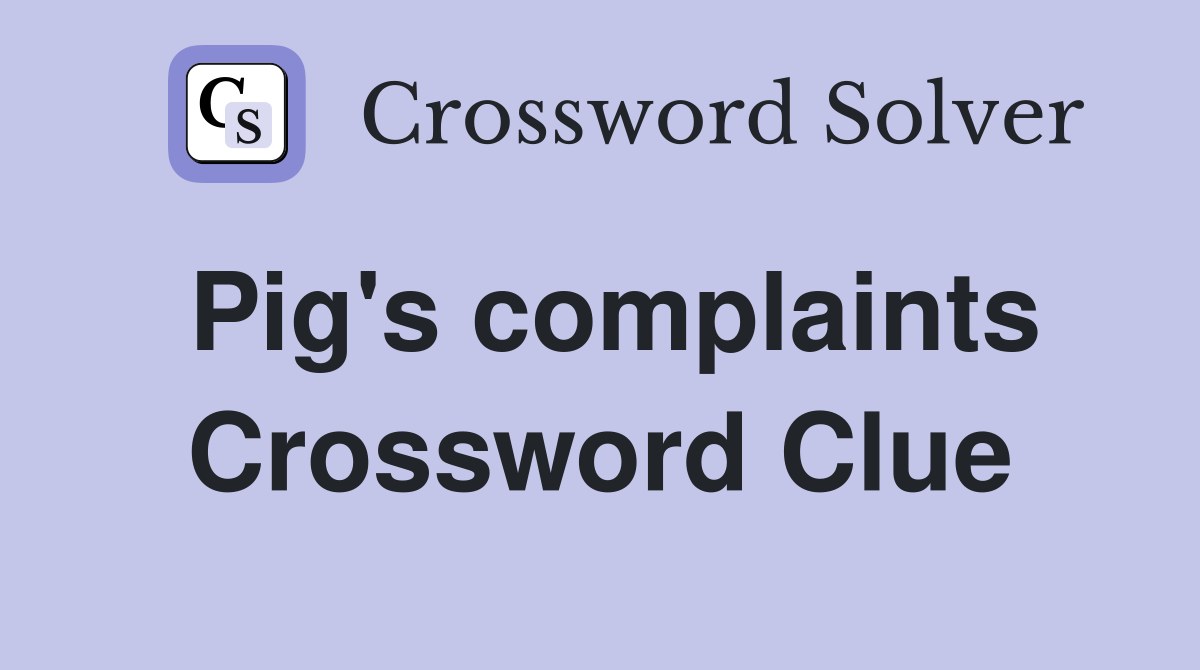 Pig's complaints Crossword Clue