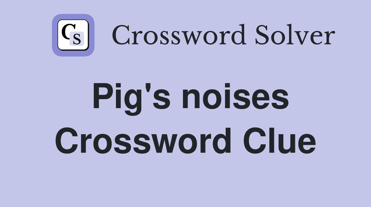 Pig's noises Crossword Clue