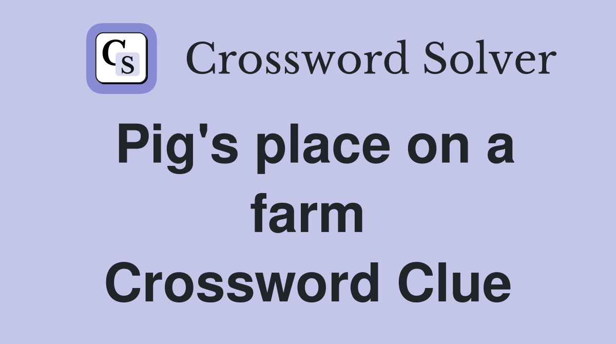 Pig's place on a farm Crossword Clue