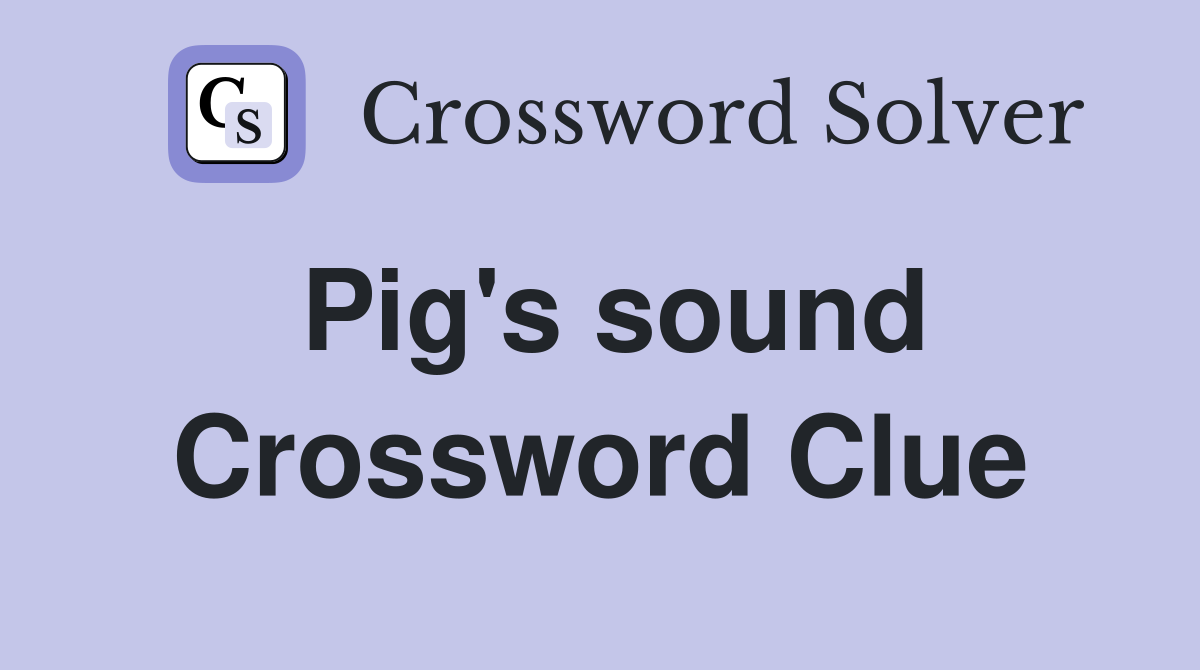 Pig #39 s sound Crossword Clue Answers Crossword Solver