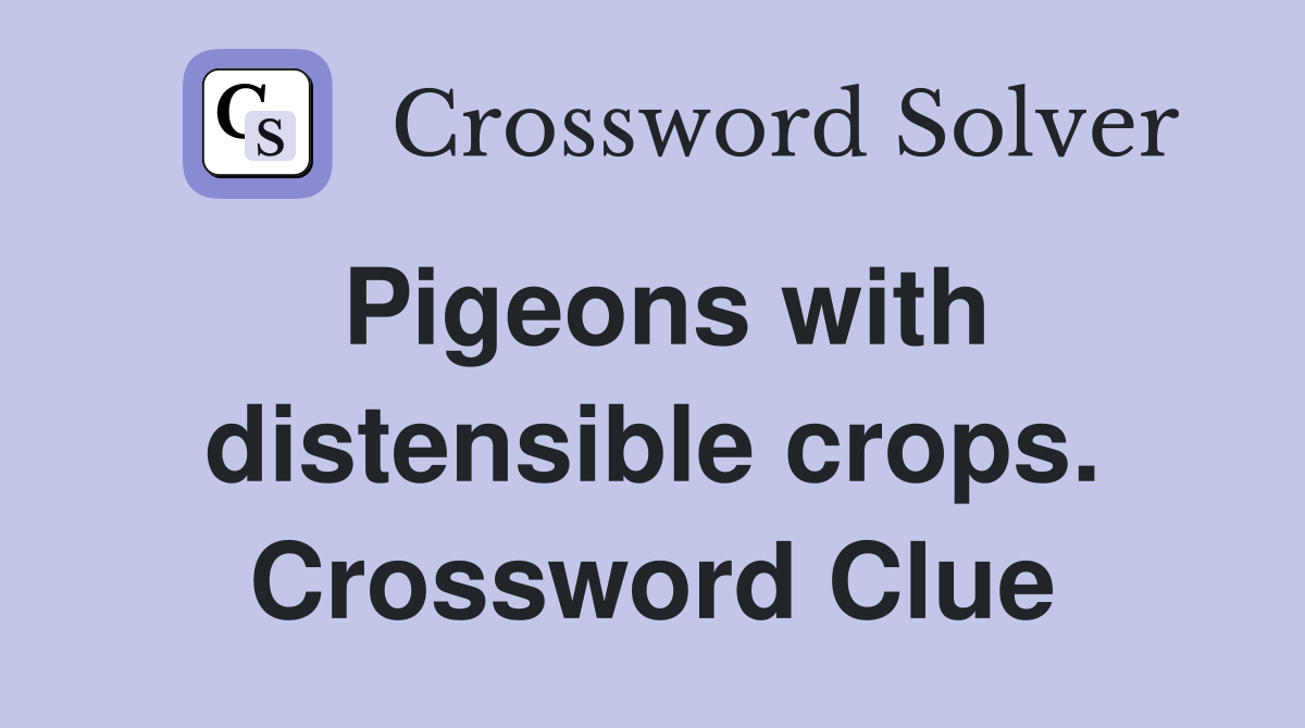Pigeons with distensible crops. Crossword Clue