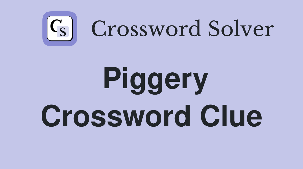 Piggery Crossword Clue