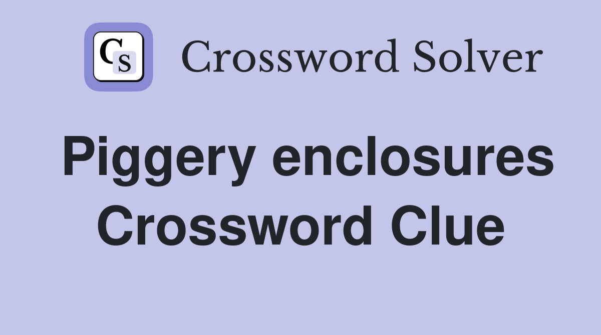Piggery enclosures Crossword Clue
