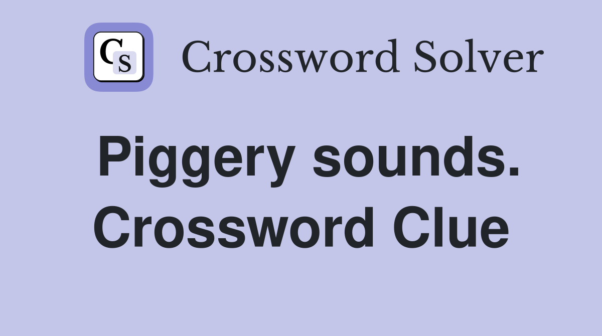 Piggery sounds. Crossword Clue