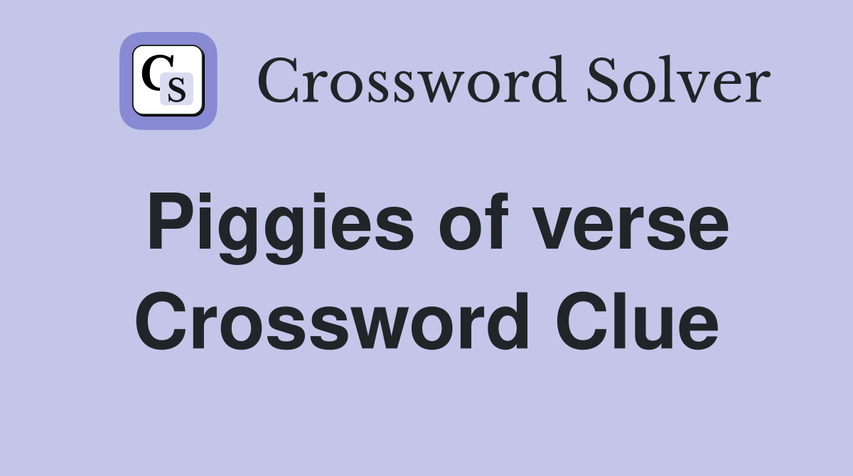 Piggies of verse Crossword Clue