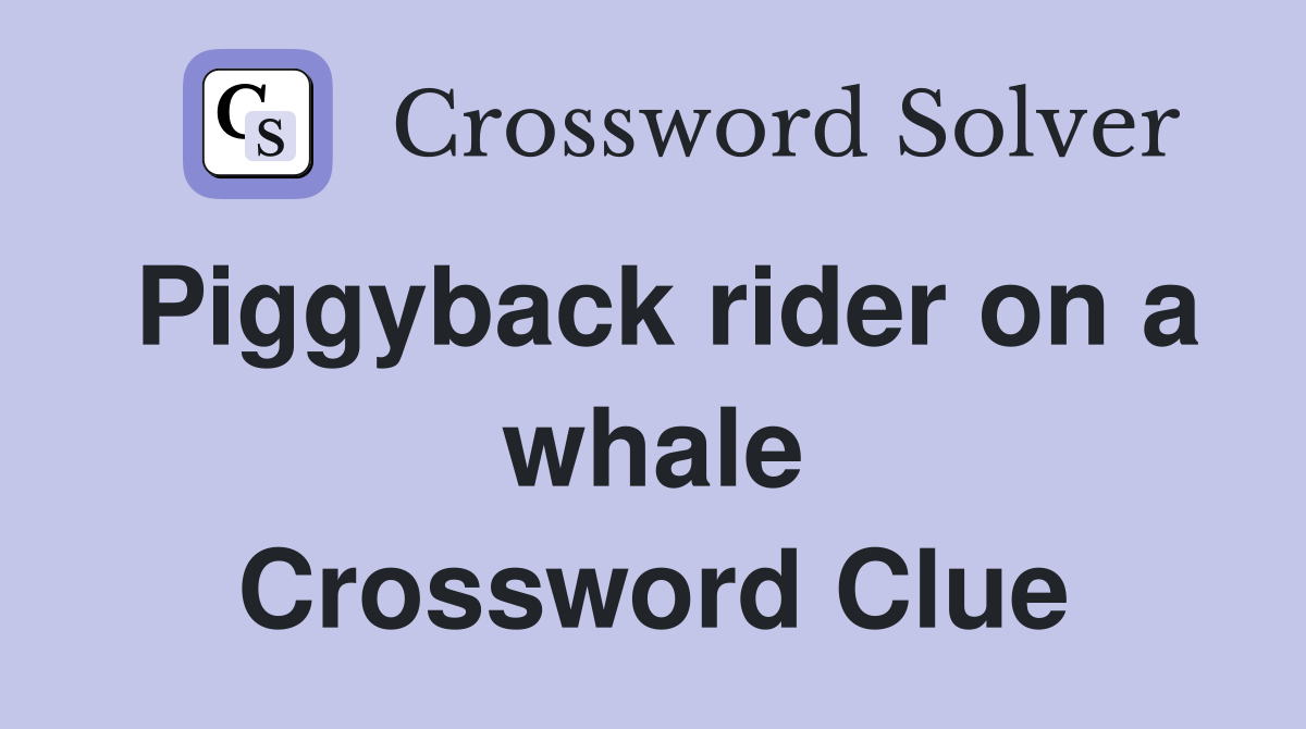 Piggyback rider on a whale Crossword Clue