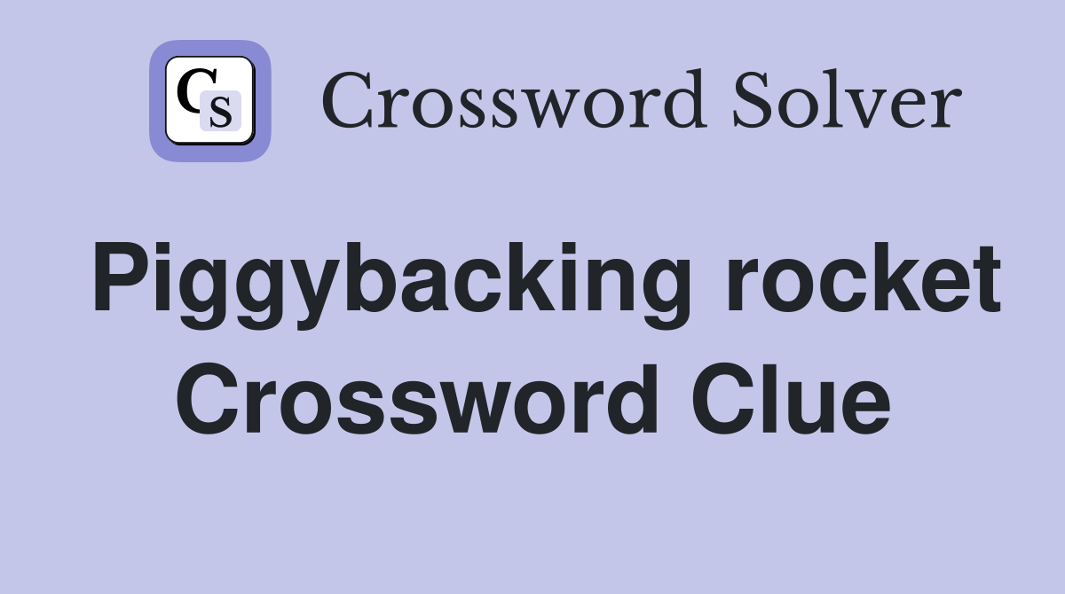 Piggybacking rocket Crossword Clue