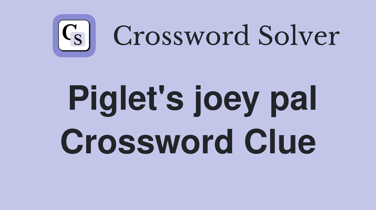 Piglet's joey pal Crossword Clue