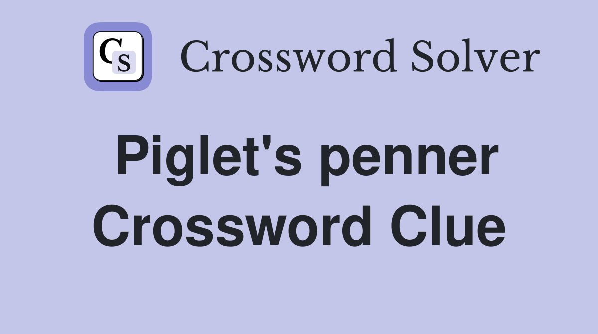 Piglet's penner Crossword Clue