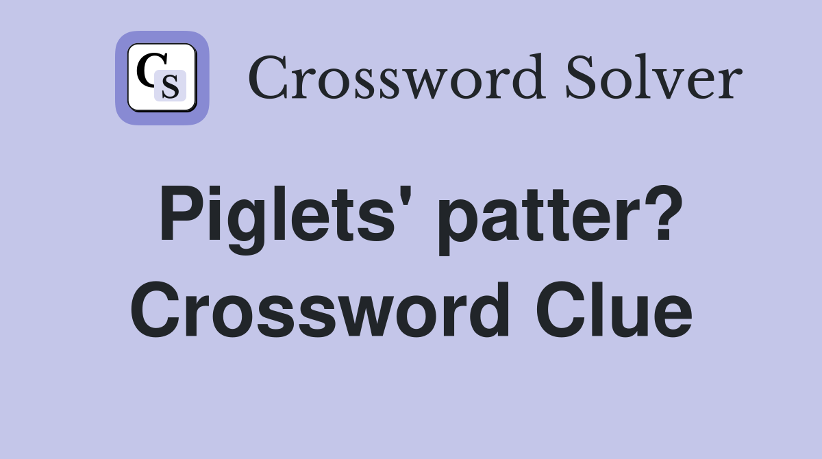 Piglets' patter? Crossword Clue