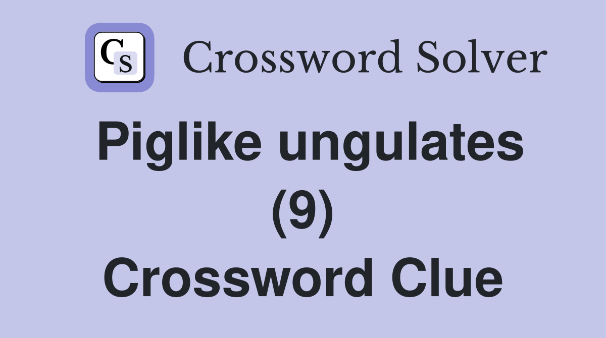 Piglike ungulates (9) Crossword Clue
