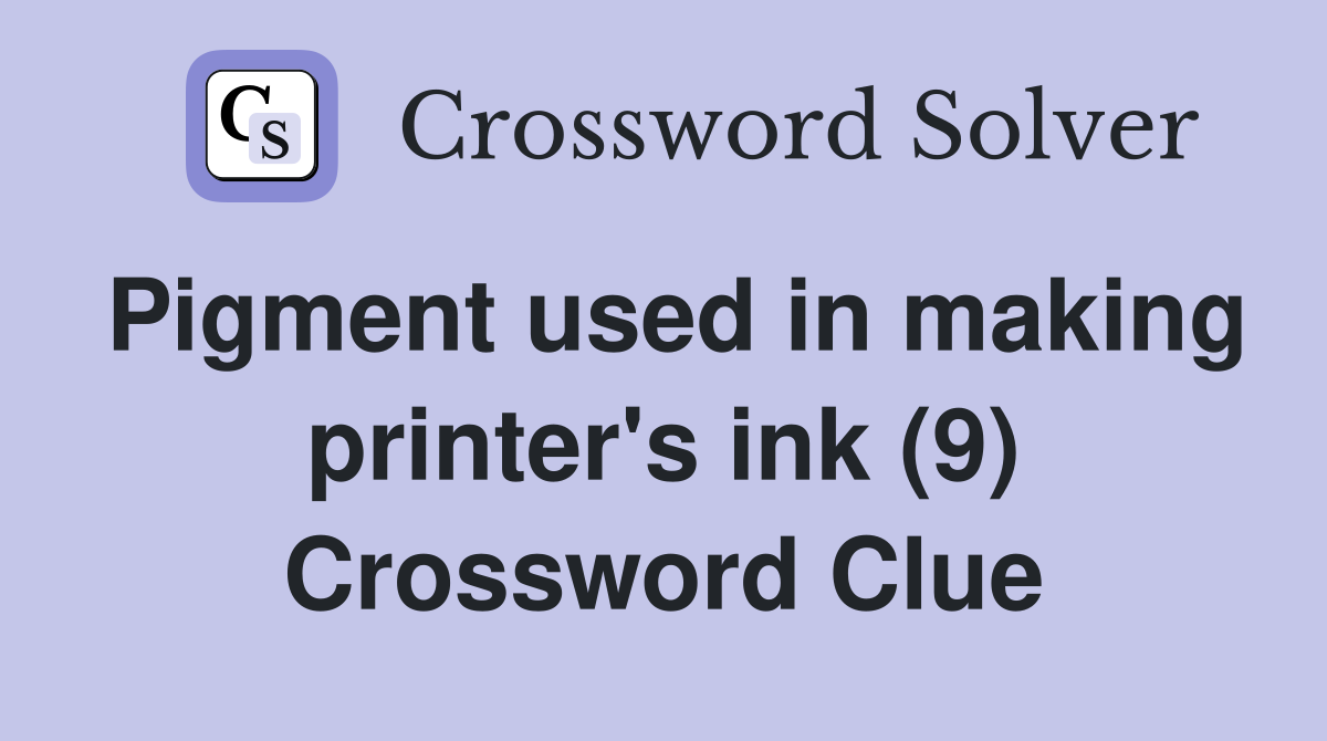 Pigment used in making printer's ink (9) Crossword Clue