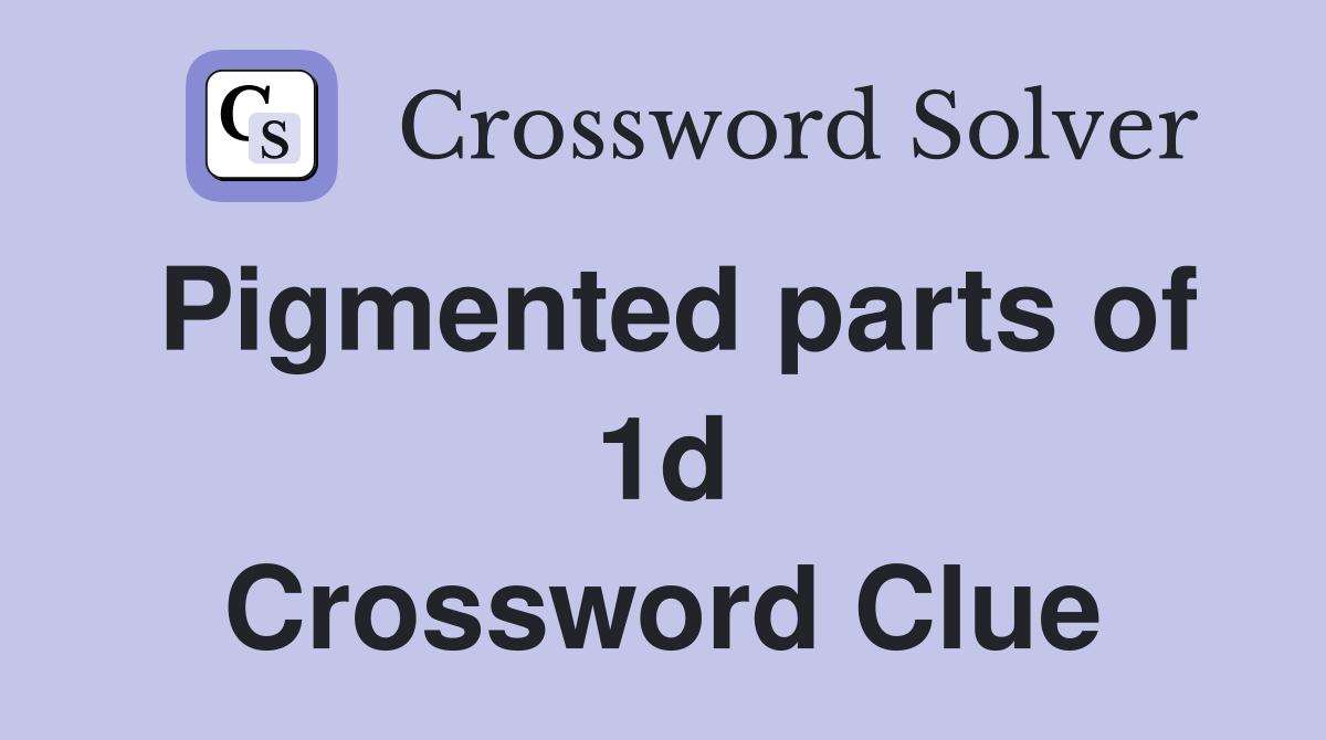 Pigmented parts of 1d Crossword Clue
