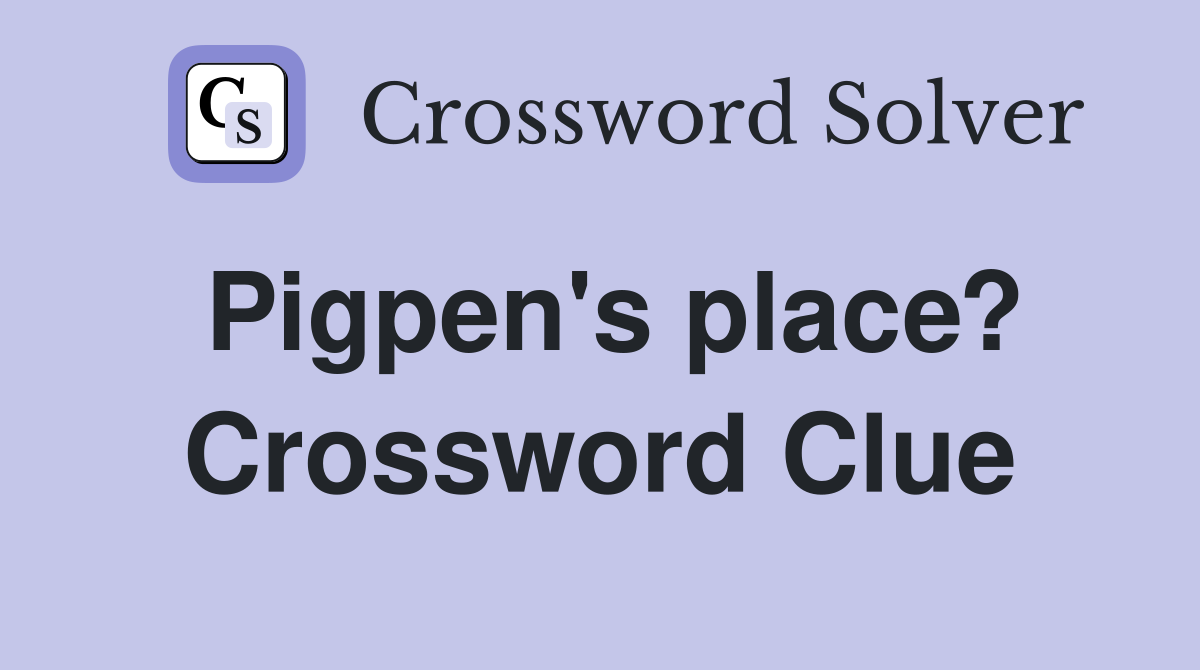 Pigpen's place? Crossword Clue