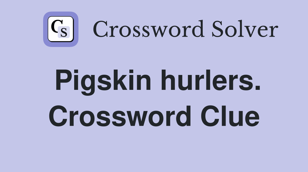 Pigskin hurlers. Crossword Clue