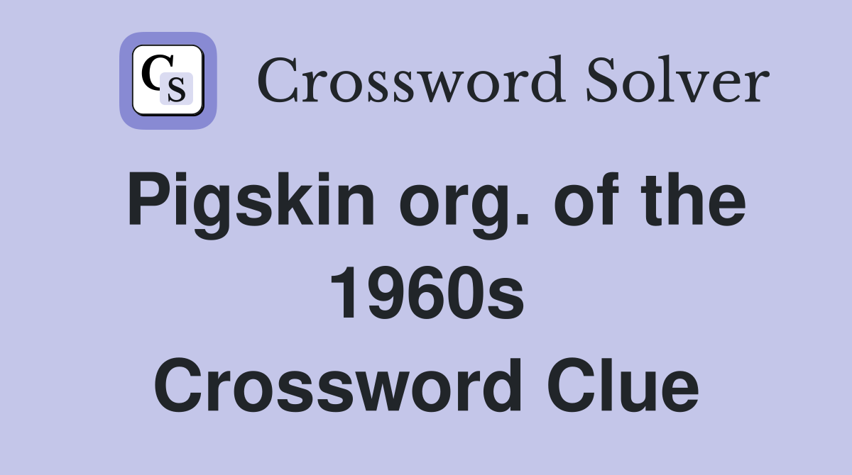 Pigskin org. of the 1960s Crossword Clue