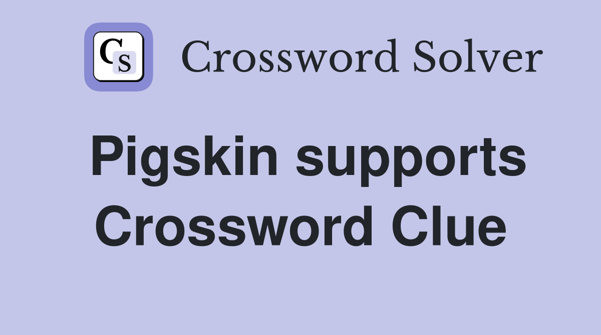 Pigskin supports Crossword Clue
