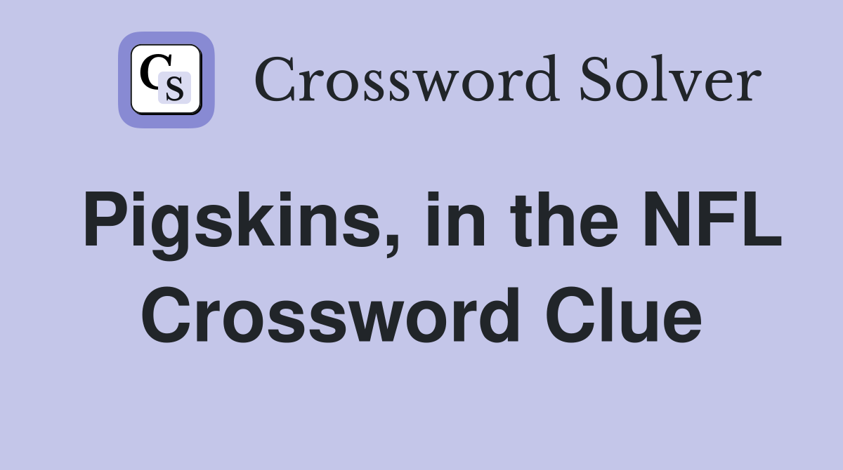 Pigskins, in the NFL Crossword Clue