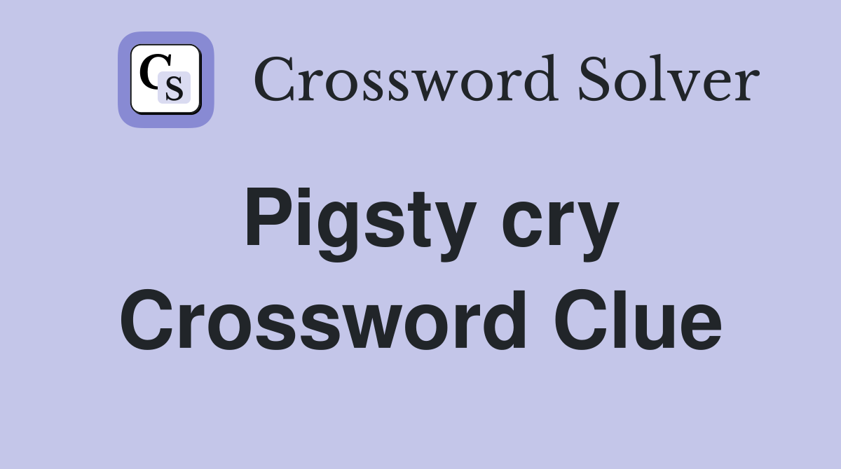 Pigsty cry Crossword Clue