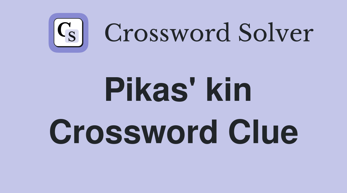 Pikas' kin Crossword Clue