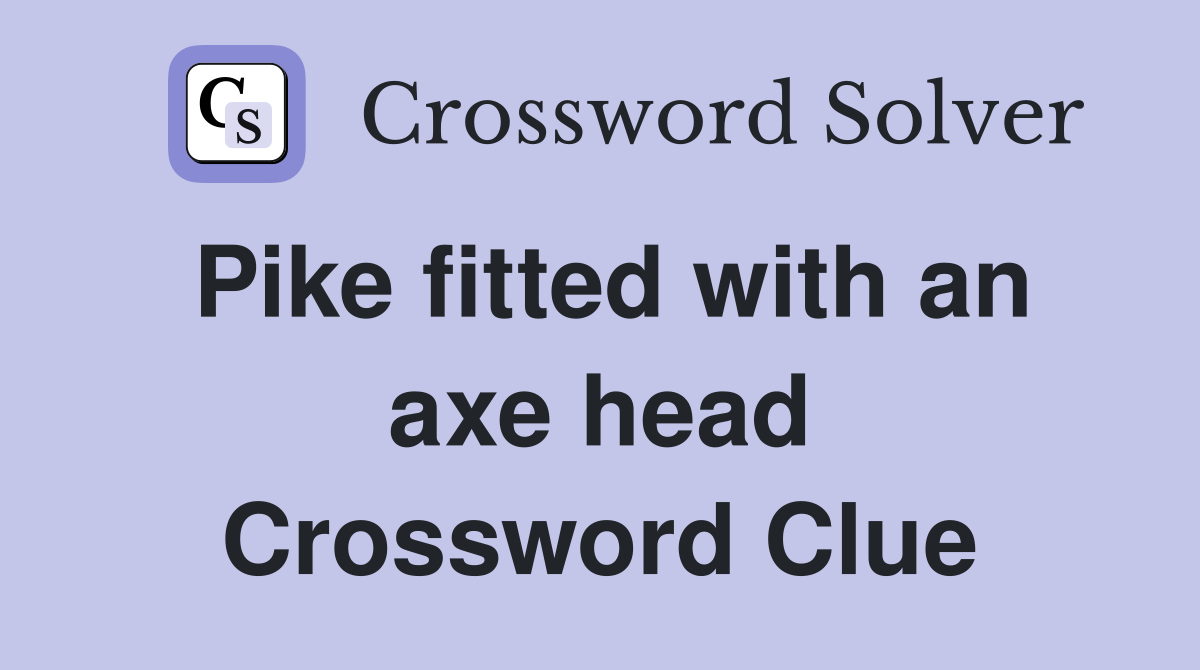 Pike fitted with an axe head Crossword Clue