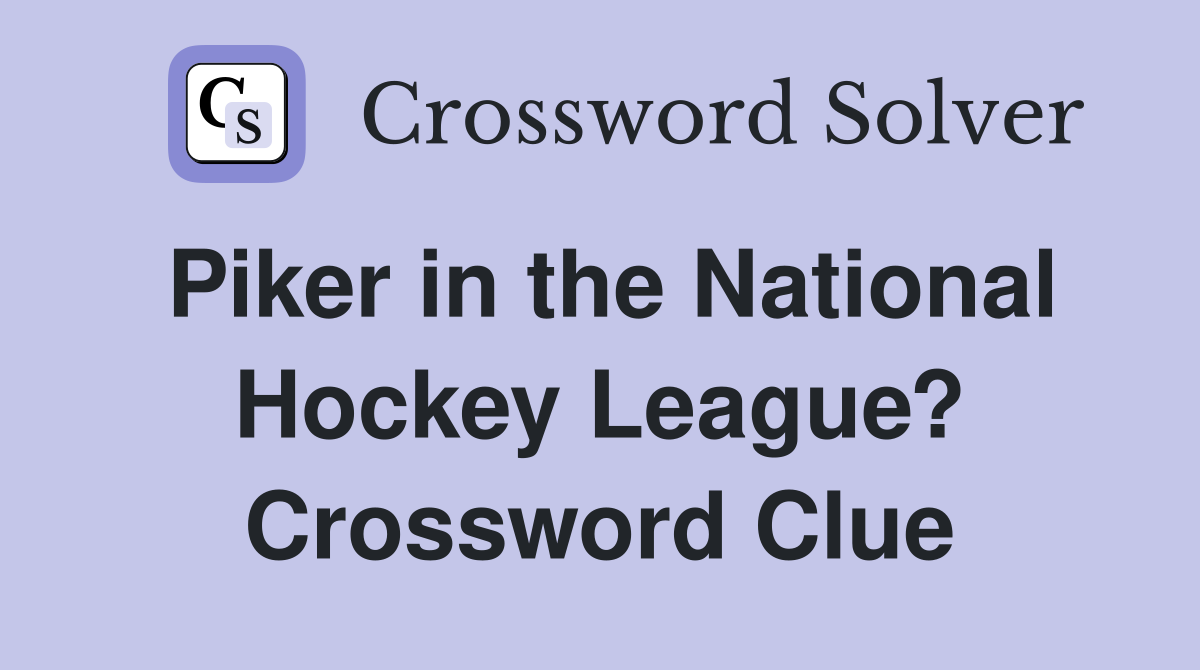 Piker in the National Hockey League? Crossword Clue