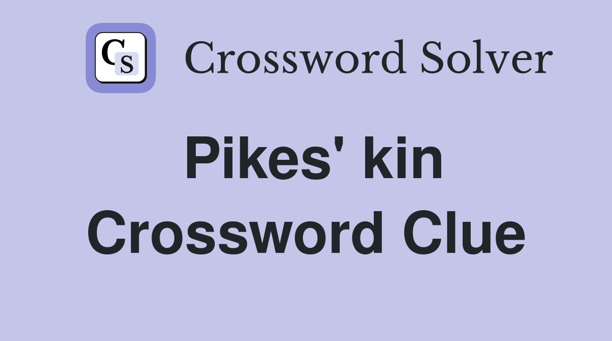 Pikes' kin Crossword Clue