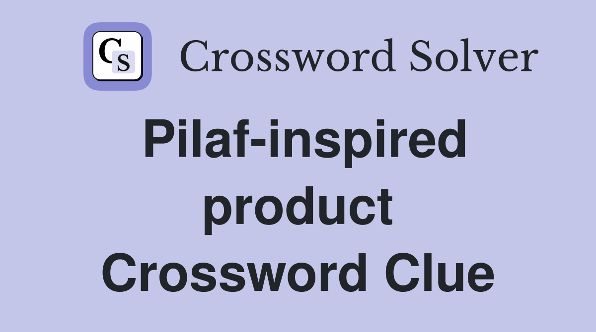 Pilaf-inspired product Crossword Clue