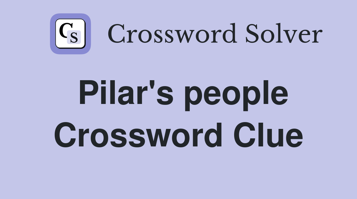 Pilar's people Crossword Clue