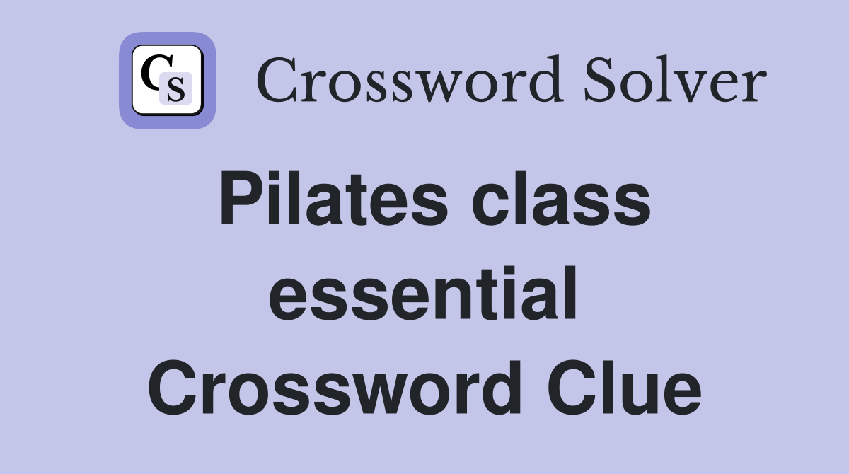 Pilates class essential Crossword Clue