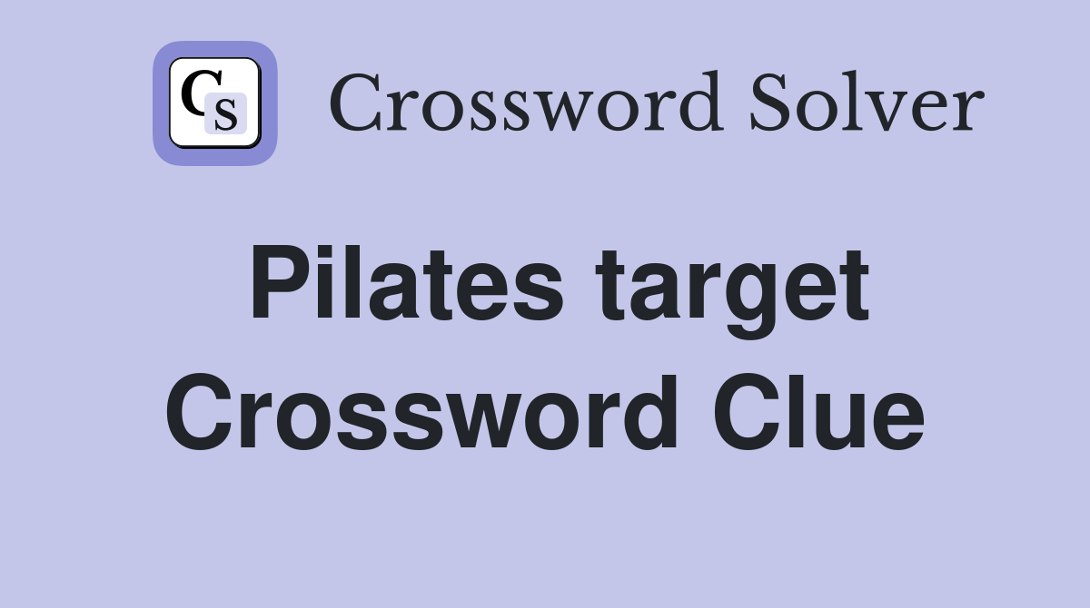 Pilates target Crossword Clue