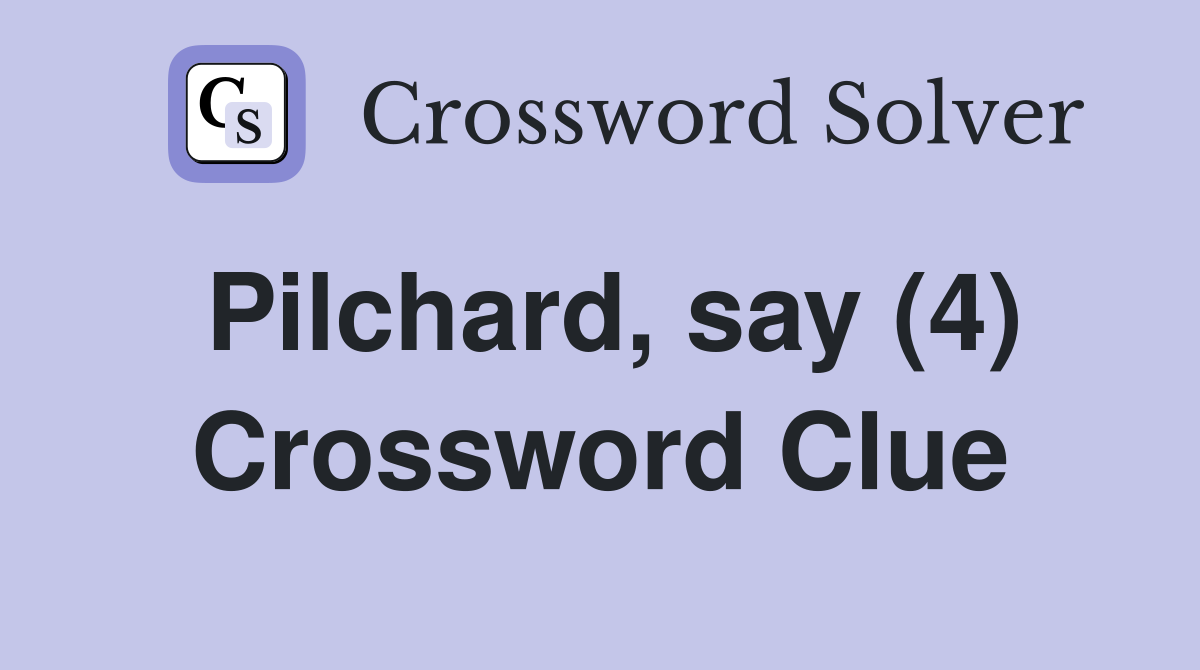 Pilchard, say (4) Crossword Clue