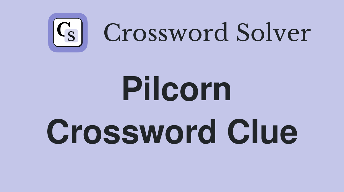 Pilcorn Crossword Clue