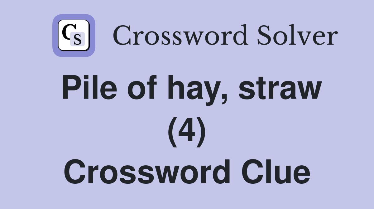 Pile of hay, straw (4) Crossword Clue