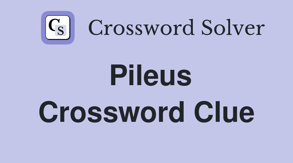 Pileus Crossword Clue