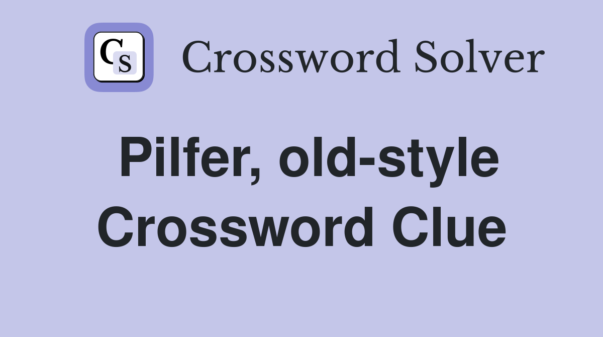 Pilfer, old-style Crossword Clue