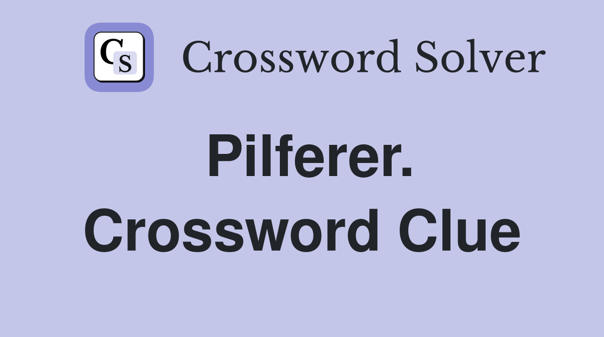 Pilferer. Crossword Clue