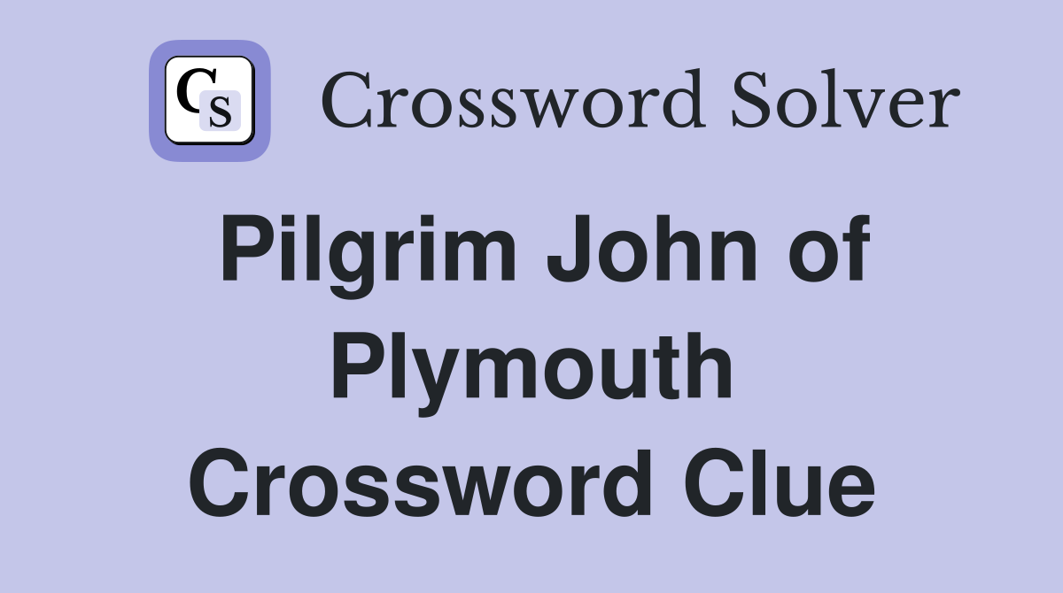 Pilgrim John of Plymouth Crossword Clue