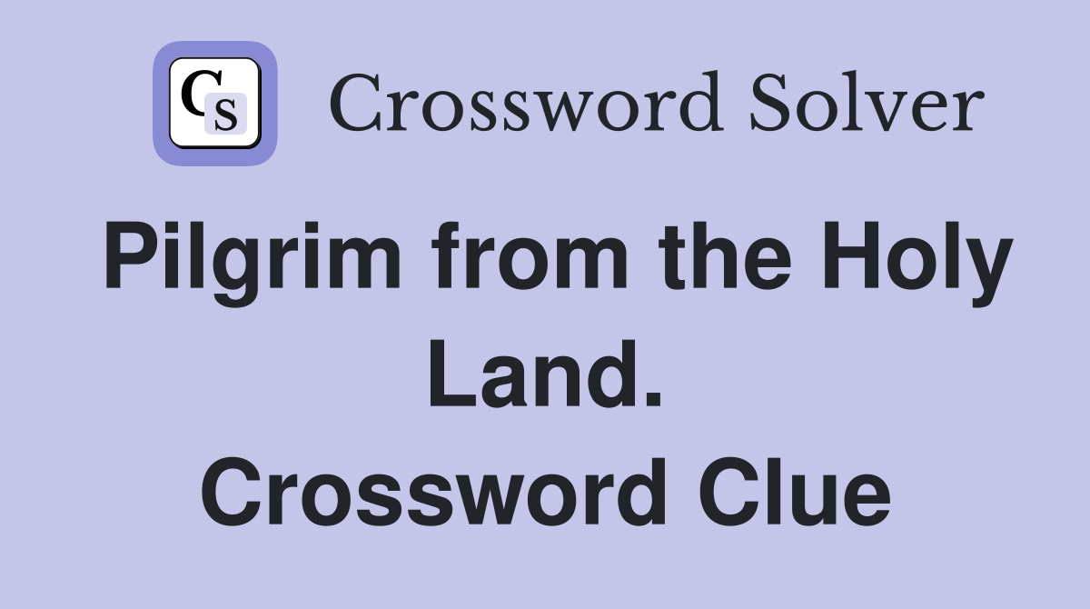 Pilgrim from the Holy Land. Crossword Clue