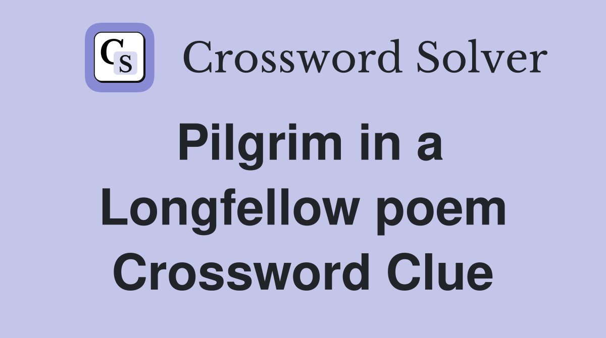 Pilgrim in a Longfellow poem Crossword Clue