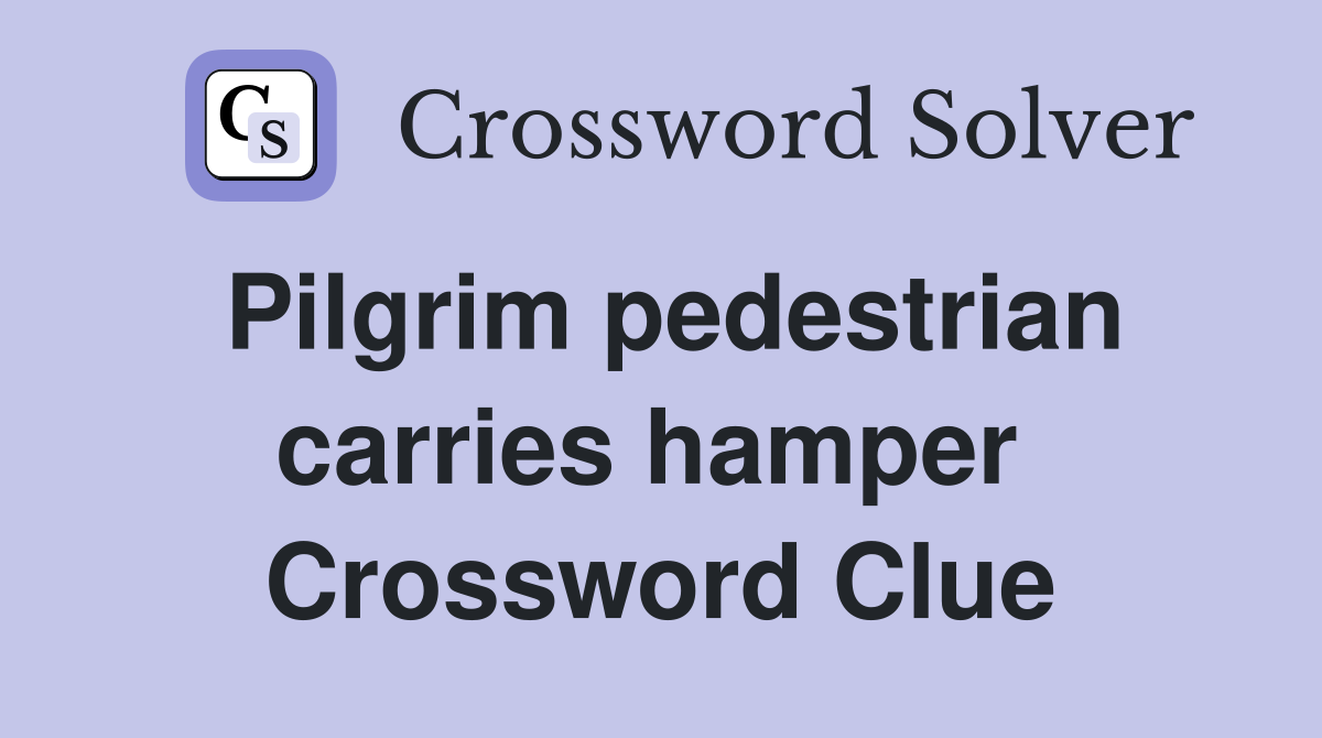 Pilgrim pedestrian carries hamper  Crossword Clue