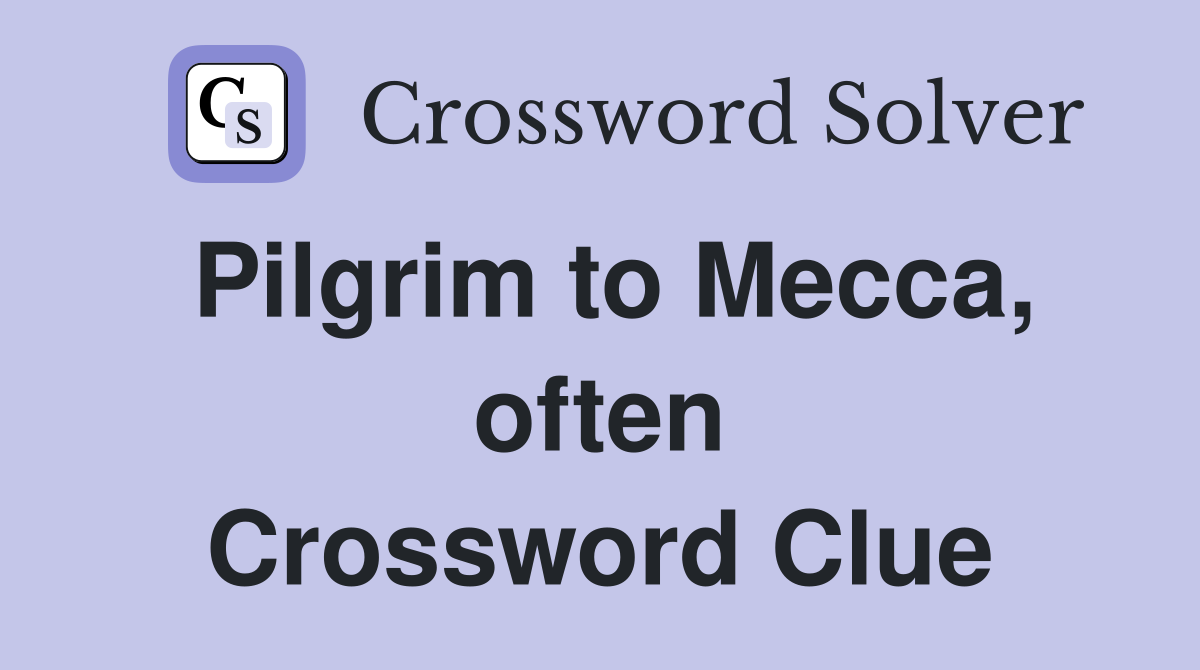 Pilgrim to Mecca, often Crossword Clue