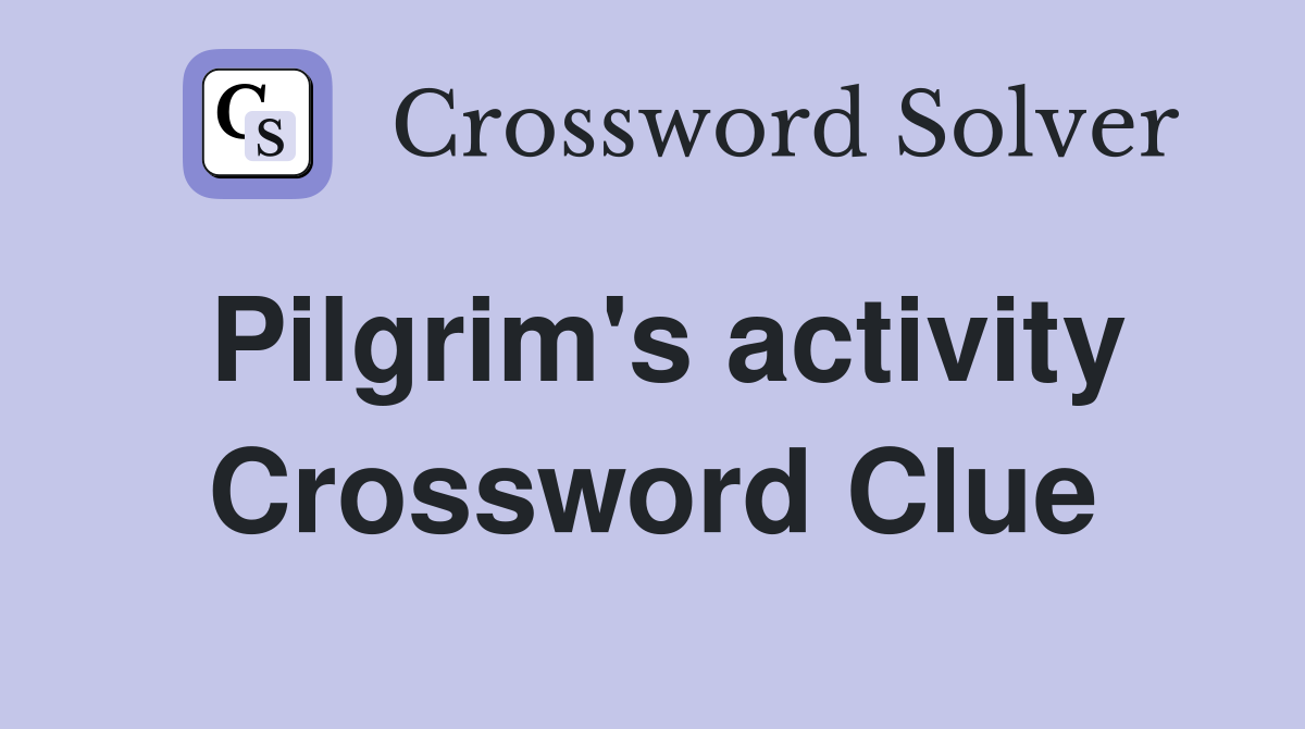 Pilgrim's activity Crossword Clue