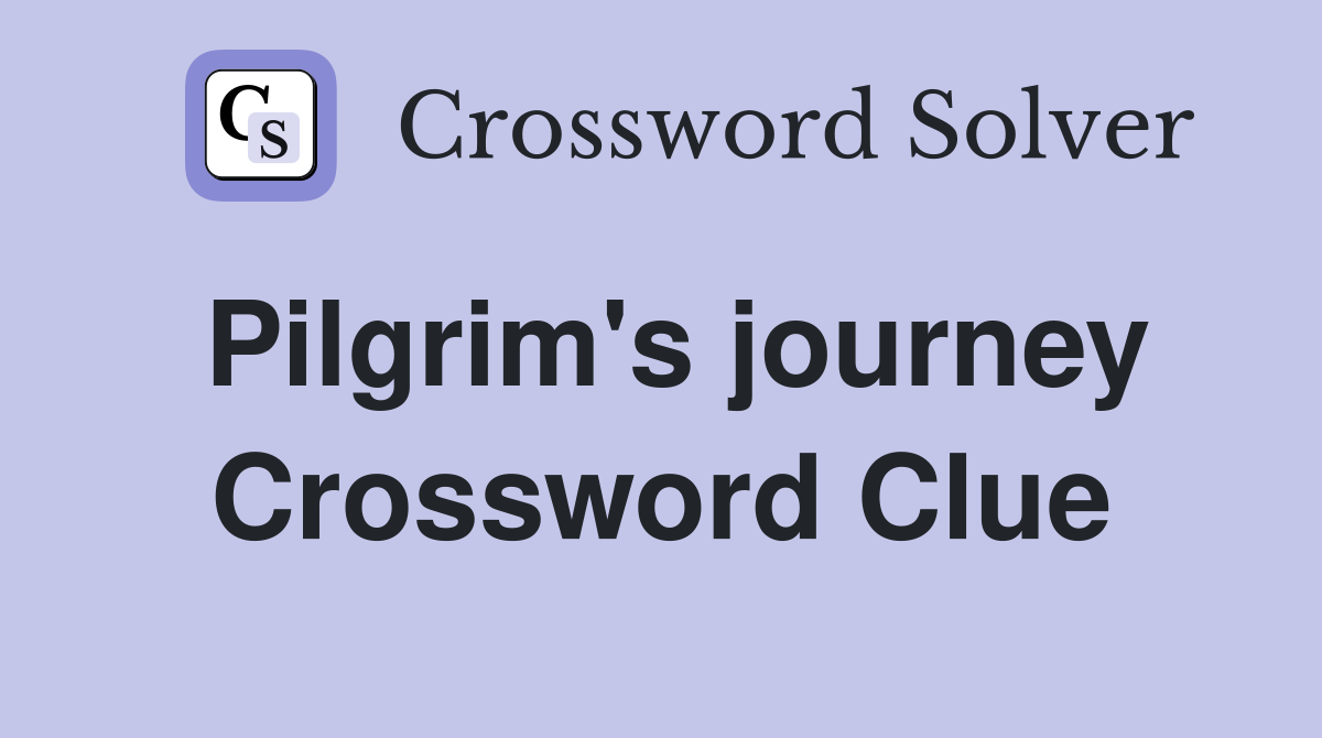 Pilgrim's journey Crossword Clue