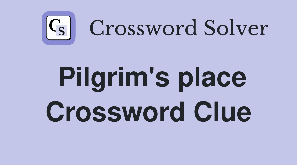 Pilgrim's place Crossword Clue