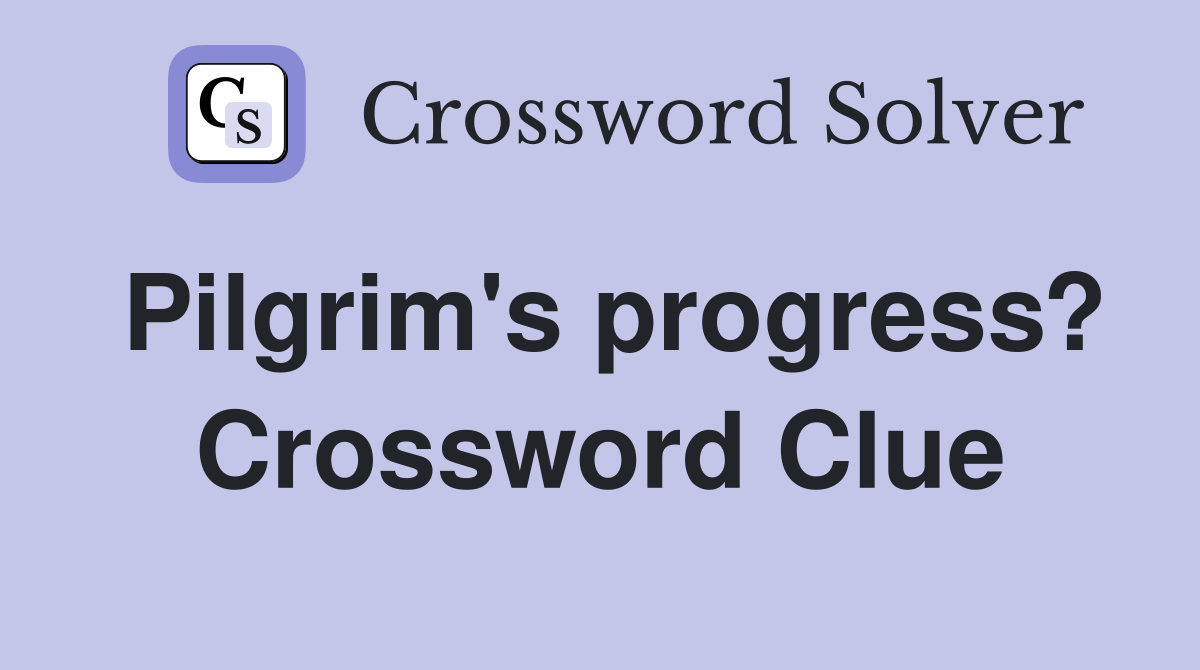 Pilgrim's progress? Crossword Clue