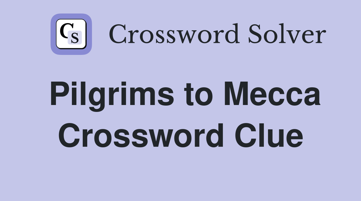 Pilgrims to Mecca Crossword Clue