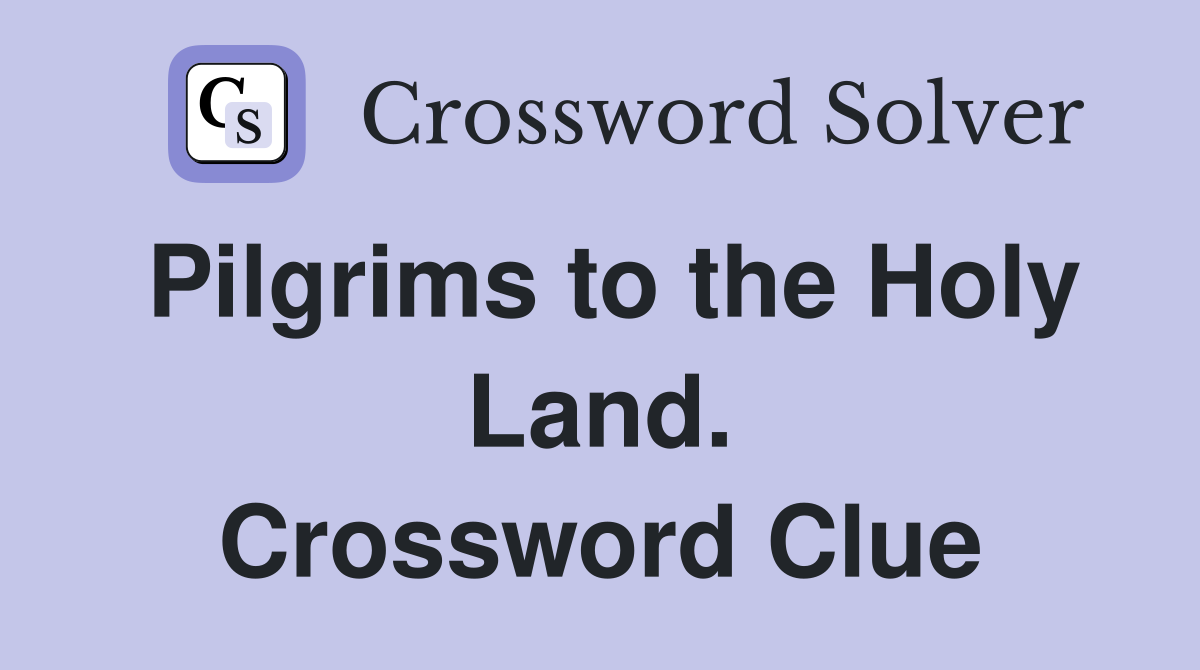 Pilgrims to the Holy Land. Crossword Clue
