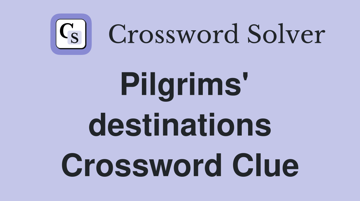 Pilgrims' destinations Crossword Clue