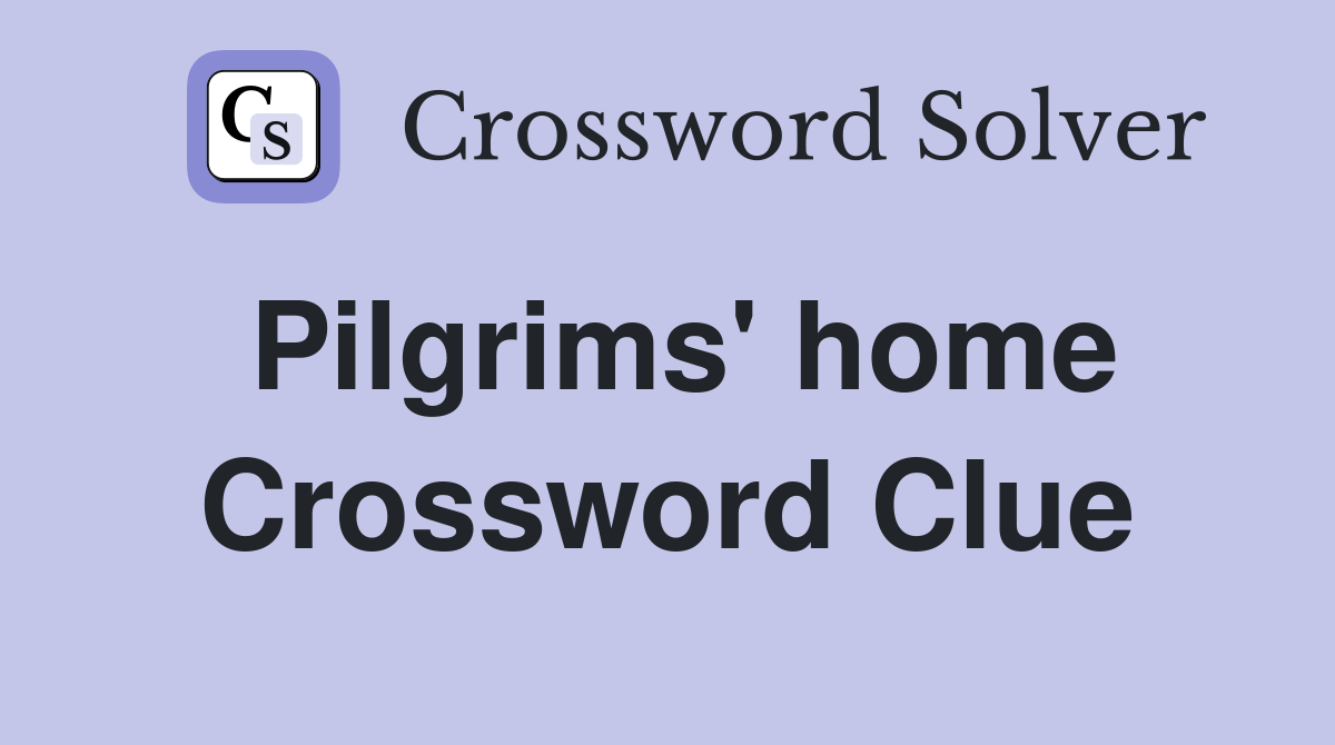 Pilgrims' home Crossword Clue